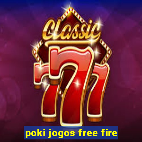 poki jogos free fire